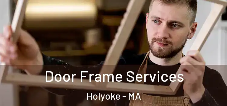 Door Frame Services Holyoke - MA