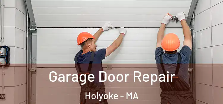  Garage Door Repair Holyoke - MA