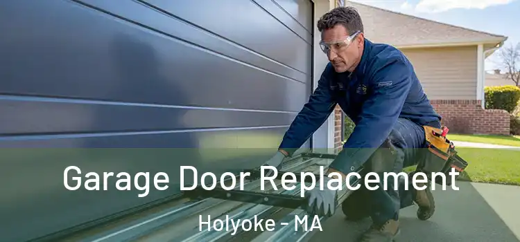  Garage Door Replacement Holyoke - MA