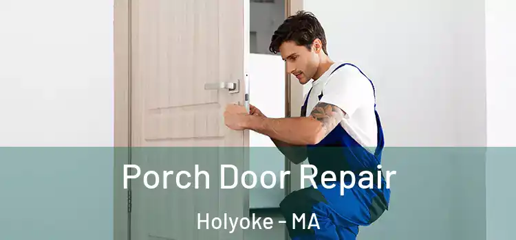  Porch Door Repair Holyoke - MA