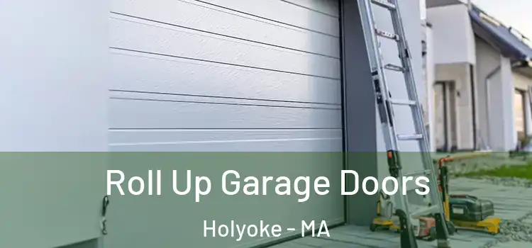  Roll Up Garage Doors Holyoke - MA