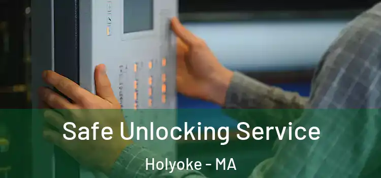  Safe Unlocking Service Holyoke - MA
