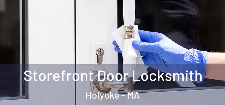  Storefront Door Locksmith Holyoke - MA